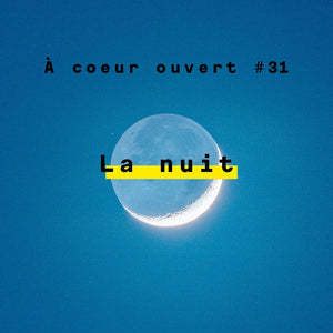 La nuit - A COEUR OUVERT #31