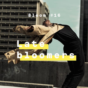 Late bloomers • Bloom #16