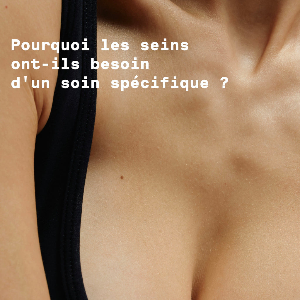 Pourquoi les seins ont-ils besoin d’un soin spécifique ?