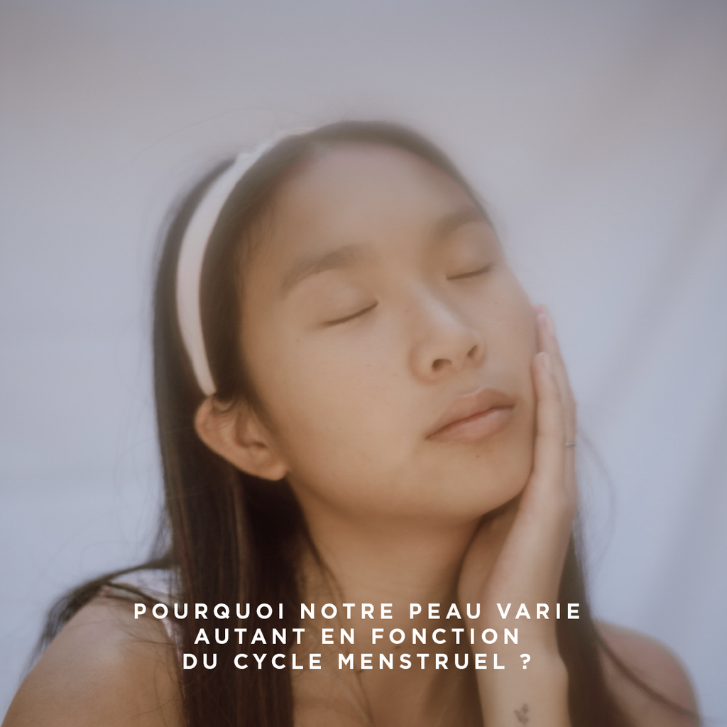 Pourquoi notre peau varie autant en fonction du cycle menstruel ?
