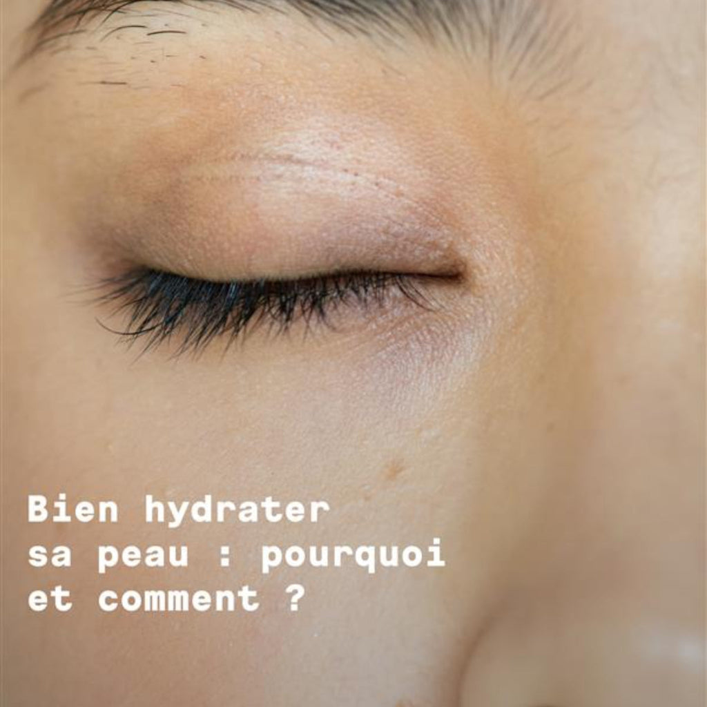 Bien hydrater sa peau : pourquoi et comment