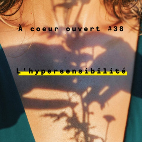 Ipersensibilità - A COEUR OUVERT #38